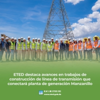 ETED DESTACA AVANCES EN TRABAJOS DE CONSTRUCCIÓN DE LÍNEA DE TRANSMISIÓN QUE CONECTARÁ PLANTA DE GENERACIÓN MANZANILLO
